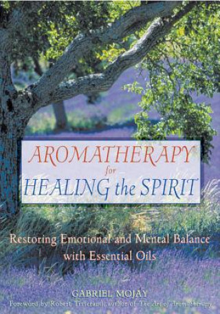 Książka Aromatherapy for Healing the Spirit Gabriel Mojay