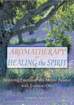Carte Aromatherapy for Healing the Spirit Gabriel Mojay