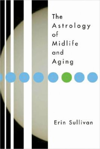 Kniha Astrology of Midlife and Aging Erin Sullivan