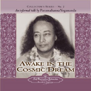 Audio Awake in the Cosmic Dream Paramahansa Yogananda