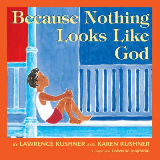 Knjiga Because Nothing Looks Like God Karen Kushner