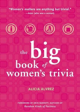 Kniha Big Book of Women's Trivia Alicia (Alicia Alvrez) Alvrez