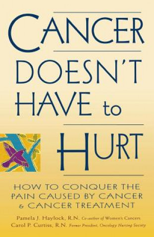 Kniha Cancer Doesn't Have to Hurt Carol P. Curtiss