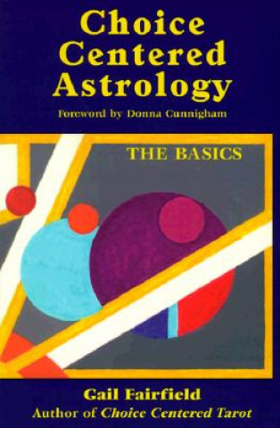 Книга Choice Centred Astrology Gail Fairfield