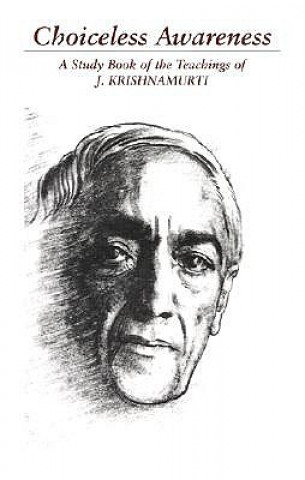 Carte Choiceless Awareness J. Krishnamurti