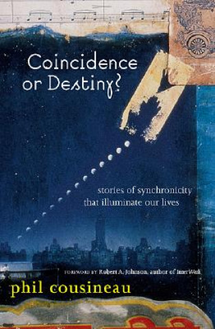 Kniha Coincidence or Destiny Phil Cousineau