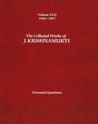 Книга Collected Works of J.Krishnamurti  - Volume Xvii 1966-1967 J. Krishnamurti