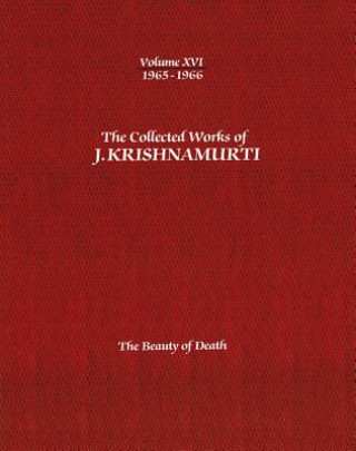 Könyv Collected Works of J.Krishnamurti  - Volume Xvi 1965-1966 J. Krishnamurti