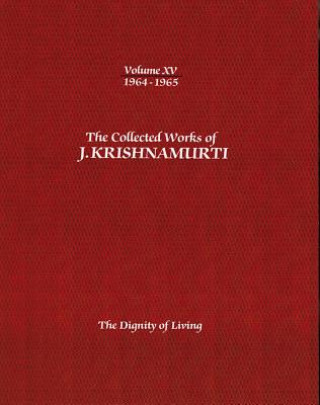 Könyv Collected Works of J.Krishnamurti  - Volume Xv 1964-1965 J. Krishnamurti