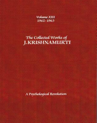 Könyv Collected Works of J.Krishnamurti  - Volume XIII 1962-1963 J. Krishnamurti