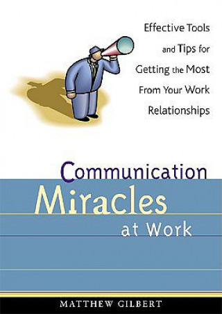 Carte Communication Miracles at Work Matthew Gilbert