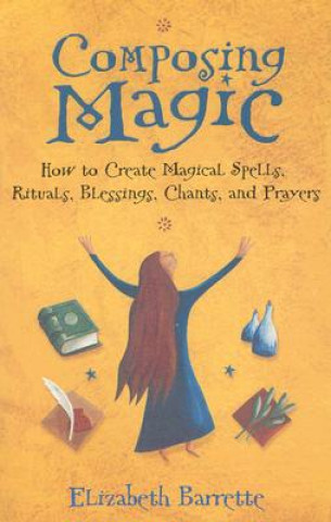 Könyv Composing Magic Elizabeth Barrette