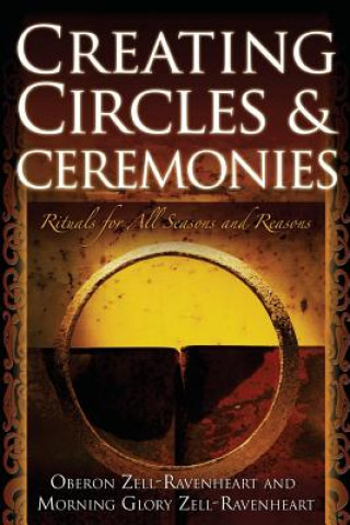 Kniha Creating Circles and Ceremonies Oberon Zell-Ravenheart