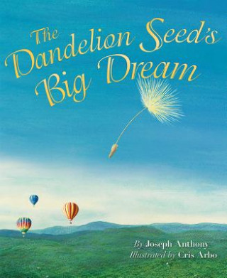 Kniha Dandelion Seed's Big Dream Joseph Anthony