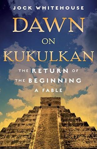 Книга Dawn on Kukulkan Jock Whitehouse