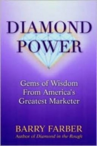 Könyv Diamond Power Gems of Wisdom from America's Greatest Marketer Barry Farber