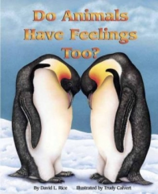 Könyv Do Animals Have Feelings, Too David L. Rice