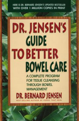 Carte Dr. Jensen's Guide to Better Bowel Care Bernard Jensen