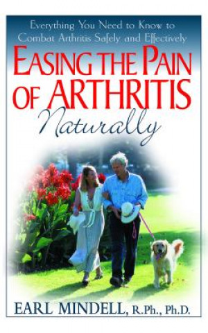 Kniha Easing the Pain of Arthritis Naturally Earl Mindell