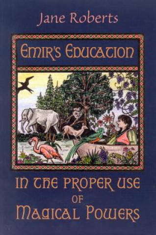 Книга Emir'S Education in the Proper Use of Magical Powers Jane Roberts