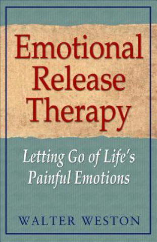 Kniha Emotional Release Therapy Walter L. Weston