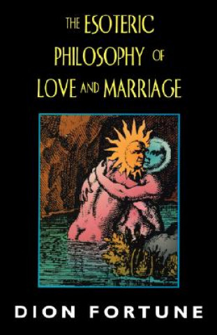 Carte Esoteric Philosophy of Love and Marriage Dion Fortune
