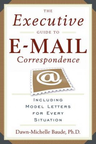 Könyv Executive Guide to Email Correspondence Dawn Michelle Baude