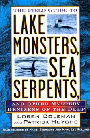 Carte Field Guide to Lake Monsters, Sea Serpents Loren Coleman