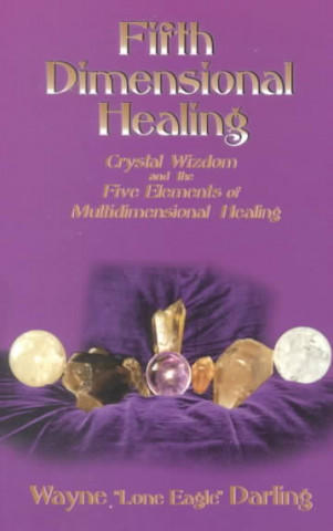 Kniha Fifth Dimensional Healing Wayne Darling