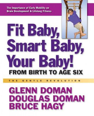 Könyv Fit Baby, Smart Baby, Your Babay! Bruce Hagy