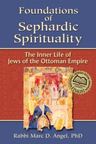 Carte Foundations of Sephardic Spirituality Marc D. Angel
