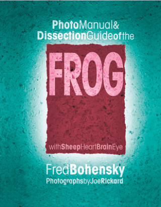 Βιβλίο Frog: Photomanual and Dissection Guide Fred Bohensky