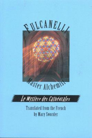 Книга Fulcanelli: Master Alchemist Fulcanelli