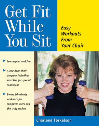 Książka Get Fit While You Sit Charlene Torkelson