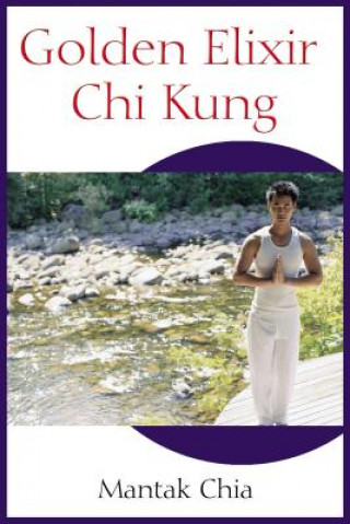 Könyv Golden Elixir Chi Kung Mantak Chia