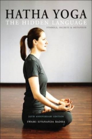 Kniha Hatha Yoga: the Hidden Language Swami Sivananda Radha