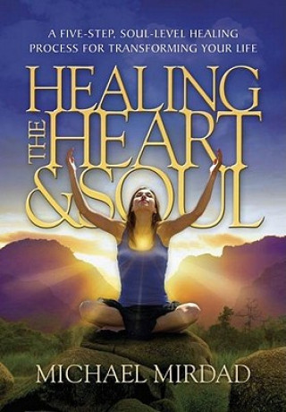 Книга Healing the Heart & Soul Dr. Michael Mirdad