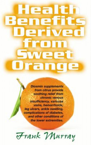 Könyv Health Benefits Derived from Sweet Orange Frank Murray