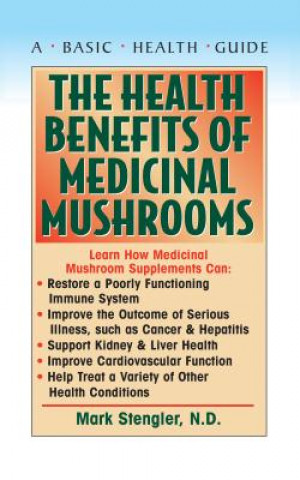 Könyv Health Benefits of Medicinal Mushrooms Mark Stengler