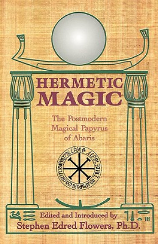 Kniha Hermetic Magic Stephen E. Flowers