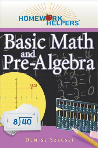 Knjiga Homework Helpers: Basic Math and Pre-algebra Denise Szecsei