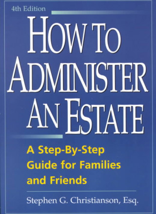 Knjiga How to Administer an Estate Stephen G. Christianson