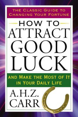 Knjiga How to Attract Good Luck A.H.Z. Carr