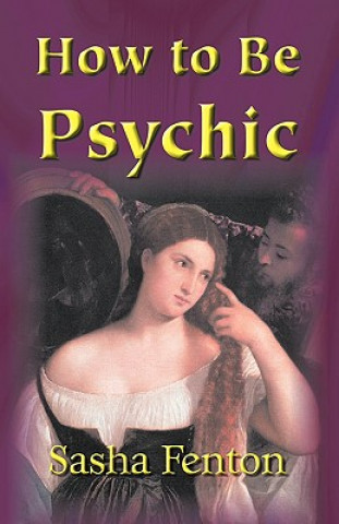 Kniha How to be Psychic Sasha Fenton