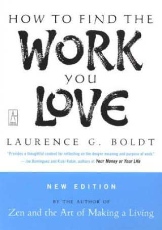 Book HOW TO FIND THE WORK YOU LOVE Laurence G. Boldt