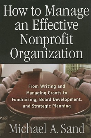Carte How to Manage an Effective Nonprofit Organization Michael A. Sand