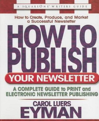 Knjiga How to Publish Your Newsletter Carol Luers Eyman