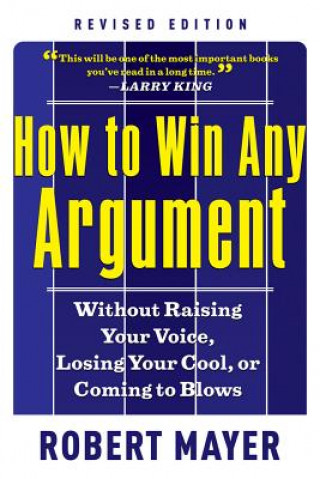 Kniha How to Win Any Argumant Robert Mayer