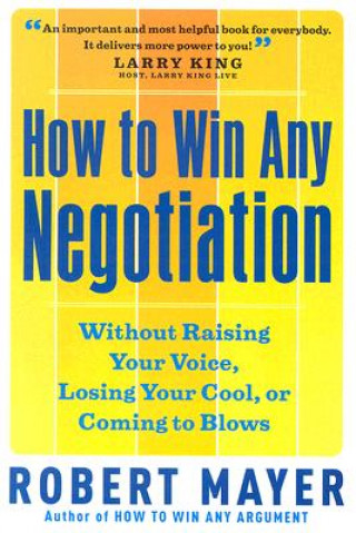 Carte How to Win Any Negotiation Robert Mayer