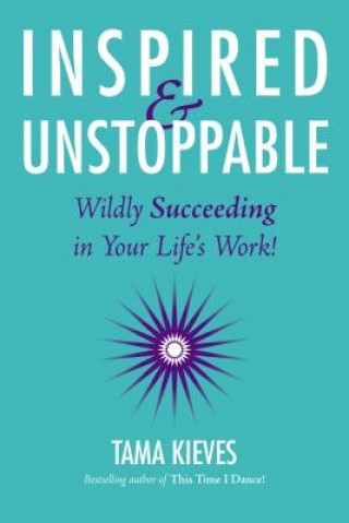 Book Inspired & Unstoppable Tama Kieves